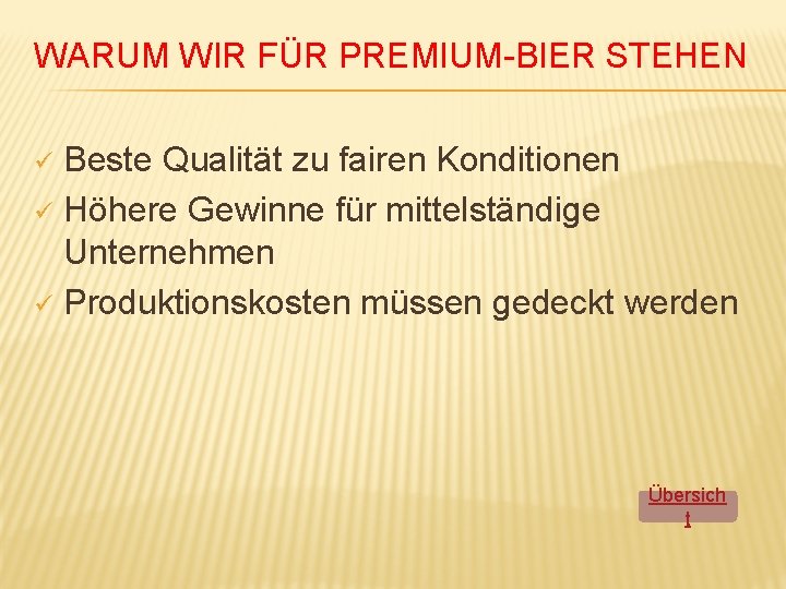 WARUM WIR FÜR PREMIUM-BIER STEHEN Beste Qualität zu fairen Konditionen ü Höhere Gewinne für