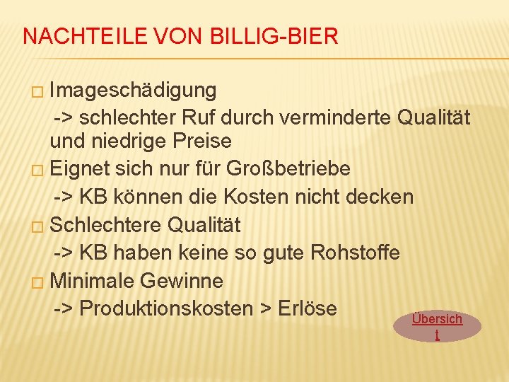 NACHTEILE VON BILLIG-BIER � Imageschädigung -> schlechter Ruf durch verminderte Qualität und niedrige Preise