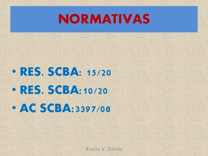 NORMATIVAS • RES. SCBA: 15/20 • RES. SCBA: 10/20 • AC SCBA: 3397/08 Analía