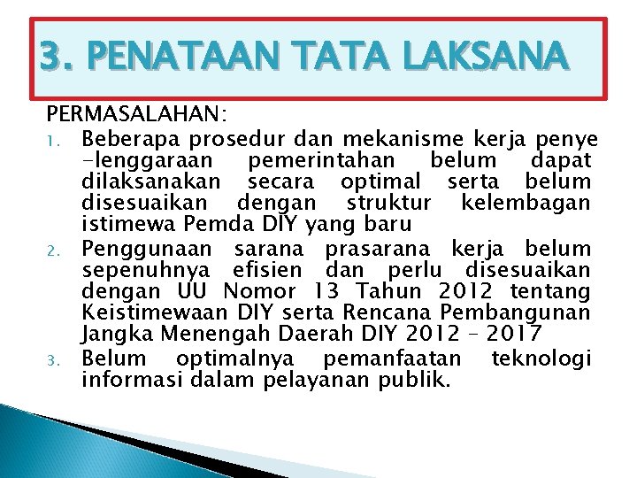 3. PENATAAN TATA LAKSANA PERMASALAHAN: 1. Beberapa prosedur dan mekanisme kerja penye -lenggaraan pemerintahan