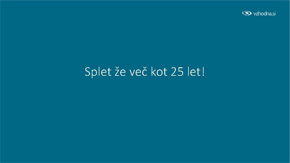 Splet že več kot 25 let! 