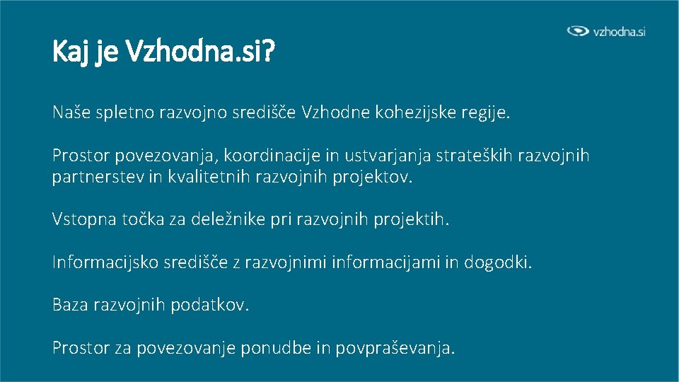 Kaj je Vzhodna. si? Naše spletno razvojno središče Vzhodne kohezijske regije. Prostor povezovanja, koordinacije