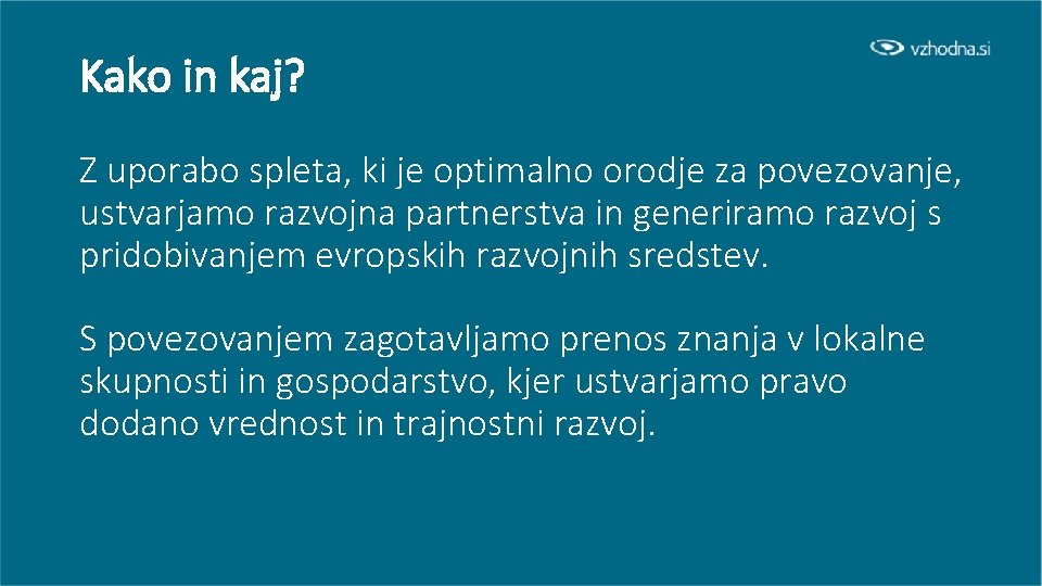 Kako in kaj? Z uporabo spleta, ki je optimalno orodje za povezovanje, ustvarjamo razvojna