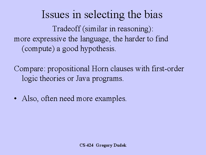 Issues in selecting the bias Tradeoff (similar in reasoning): more expressive the language, the
