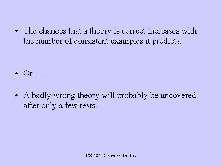  • The chances that a theory is correct increases with the number of