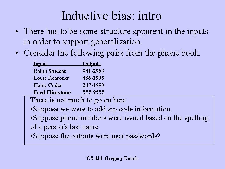 Inductive bias: intro • There has to be some structure apparent in the inputs