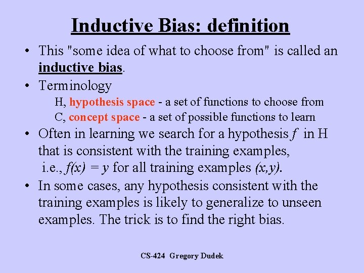 Inductive Bias: definition • This "some idea of what to choose from" is called