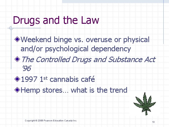 Drugs and the Law Weekend binge vs. overuse or physical and/or psychological dependency The
