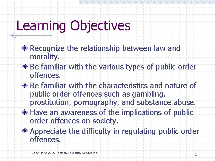 Learning Objectives Recognize the relationship between law and morality. Be familiar with the various