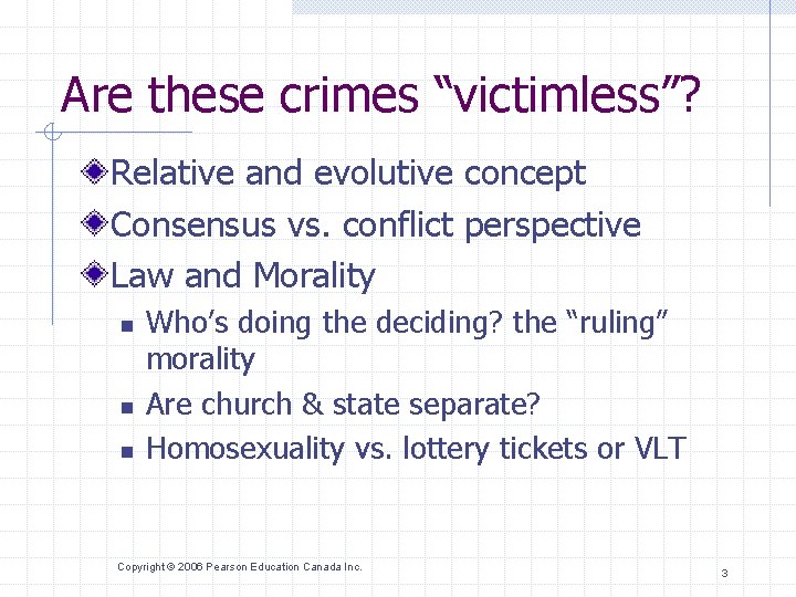 Are these crimes “victimless”? Relative and evolutive concept Consensus vs. conflict perspective Law and