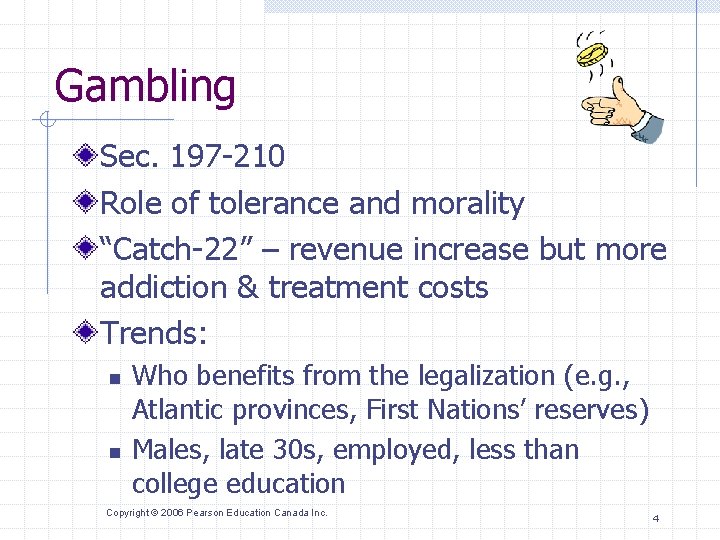 Gambling Sec. 197 -210 Role of tolerance and morality “Catch-22” – revenue increase but