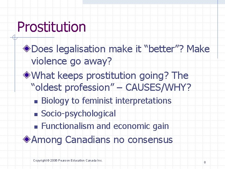 Prostitution Does legalisation make it “better”? Make violence go away? What keeps prostitution going?