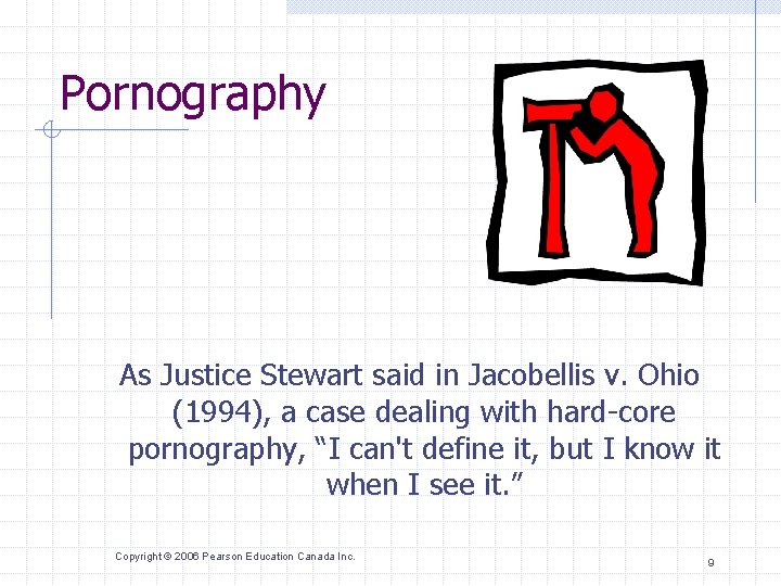 Pornography As Justice Stewart said in Jacobellis v. Ohio (1994), a case dealing with