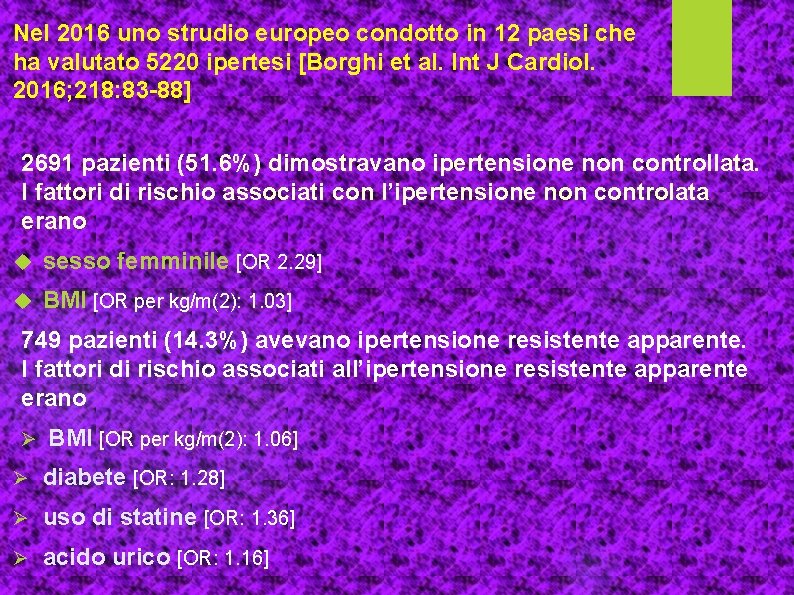 Nel 2016 uno strudio europeo condotto in 12 paesi che ha valutato 5220 ipertesi