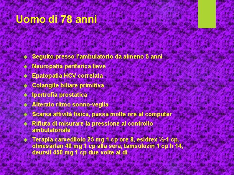 Uomo di 78 anni Seguito presso l’ambulatorio da almeno 5 anni Neuropatia periferica lieve