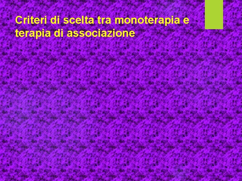 Criteri di scelta tra monoterapia e terapia di associazione 