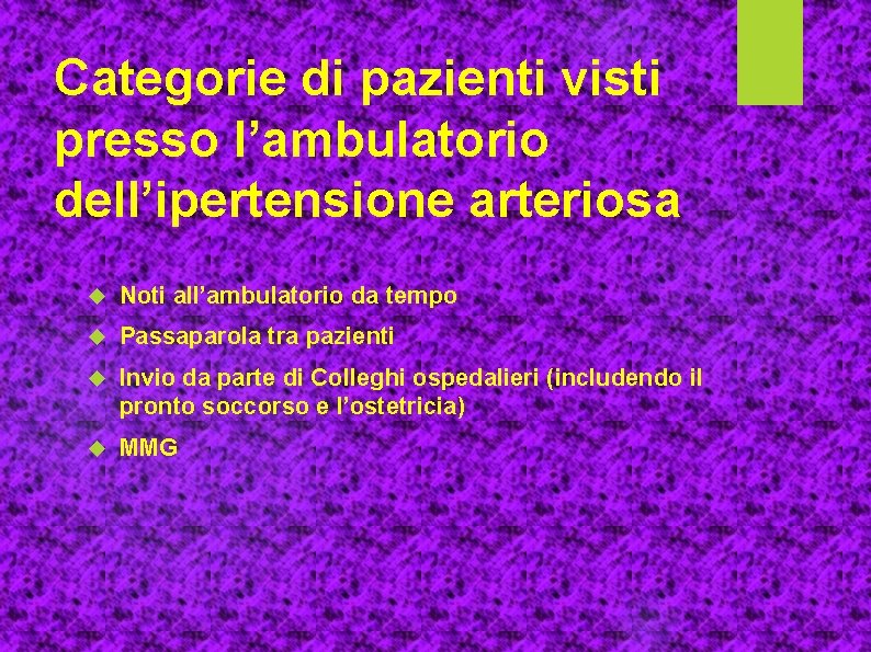 Categorie di pazienti visti presso l’ambulatorio dell’ipertensione arteriosa Noti all’ambulatorio da tempo Passaparola tra