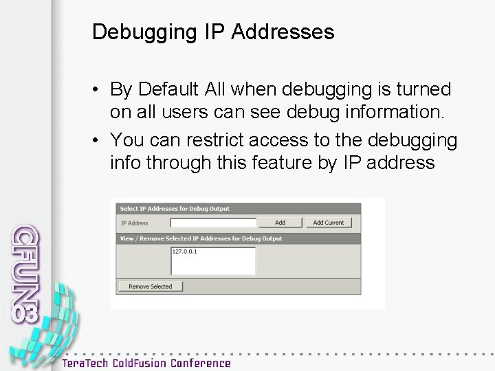 Debugging IP Addresses • By Default All when debugging is turned on all users