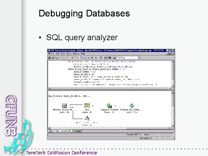 Debugging Databases • SQL query analyzer 