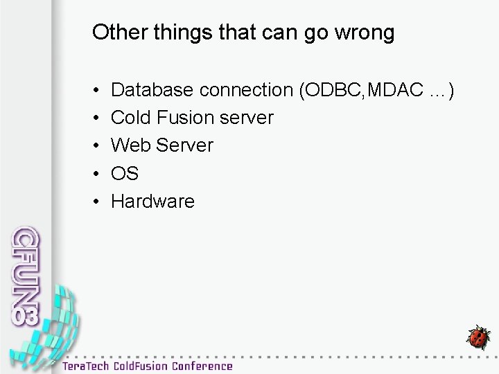 Other things that can go wrong • • • Database connection (ODBC, MDAC …)