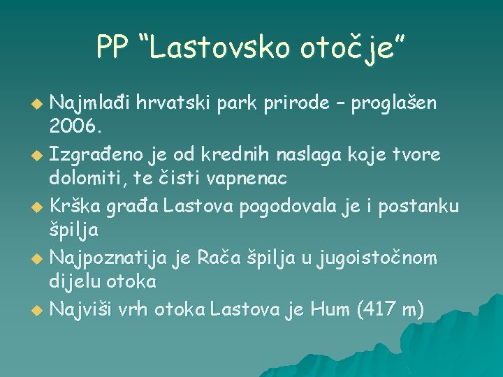 PP “Lastovsko otočje” Najmlađi hrvatski park prirode – proglašen 2006. u Izgrađeno je od