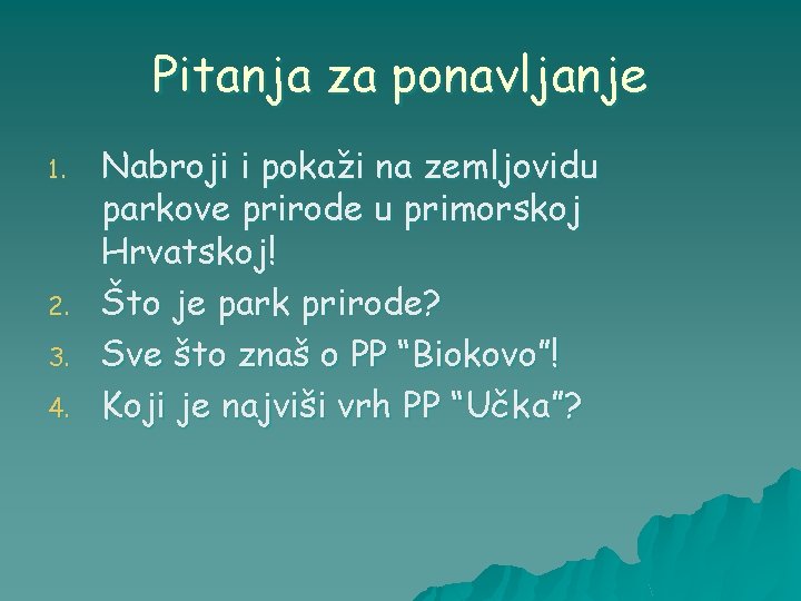 Pitanja za ponavljanje 1. 2. 3. 4. Nabroji i pokaži na zemljovidu parkove prirode