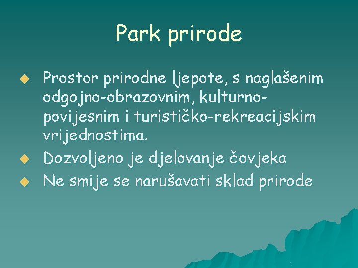 Park prirode u u u Prostor prirodne ljepote, s naglašenim odgojno-obrazovnim, kulturnopovijesnim i turističko-rekreacijskim