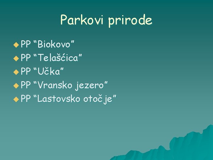 Parkovi prirode u PP “Biokovo” u PP “Telašćica” u PP “Učka” u PP “Vransko