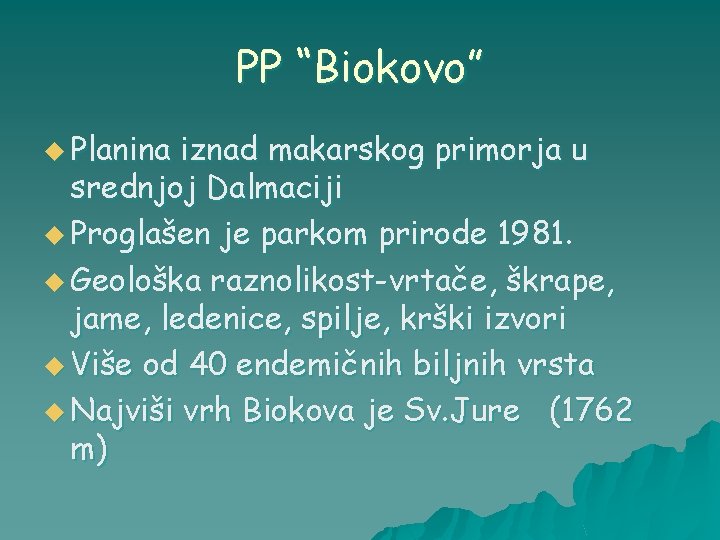 PP “Biokovo” u Planina iznad makarskog primorja u srednjoj Dalmaciji u Proglašen je parkom
