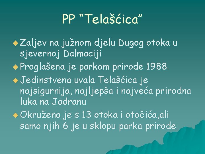 PP “Telašćica” u Zaljev na južnom djelu Dugog otoka u sjevernoj Dalmaciji u Proglašena