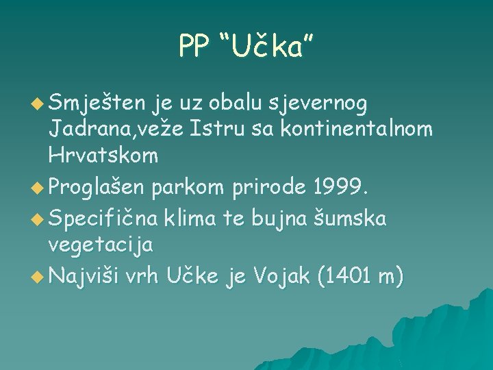 PP “Učka” u Smješten je uz obalu sjevernog Jadrana, veže Istru sa kontinentalnom Hrvatskom