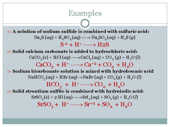 Examples A solution of sodium sulfide is combined with sulfuric acid: Na 2 S