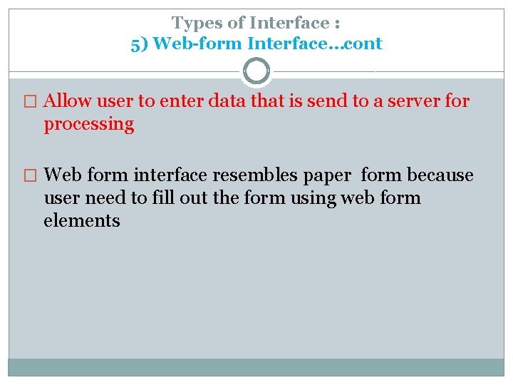 Types of Interface : 5) Web-form Interface…cont � Allow user to enter data that