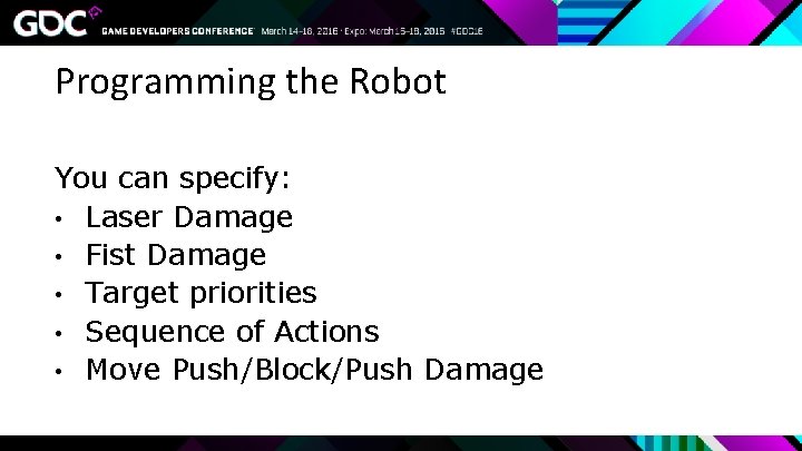 Programming the Robot You can specify: • Laser Damage • Fist Damage • Target