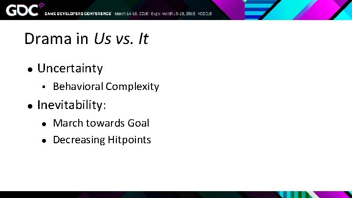 Drama in Us vs. It ● Uncertainty § ● Behavioral Complexity Inevitability: ● ●