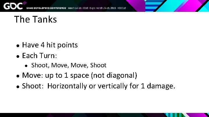 The Tanks ● ● Have 4 hit points Each Turn: ● ● ● Shoot,