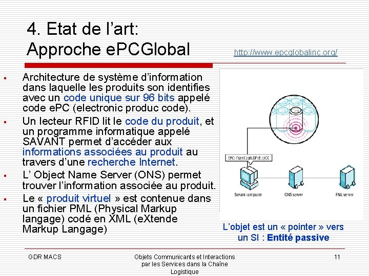 4. Etat de l’art: Approche e. PCGlobal § § http: //www. epcglobalinc. org/ Architecture