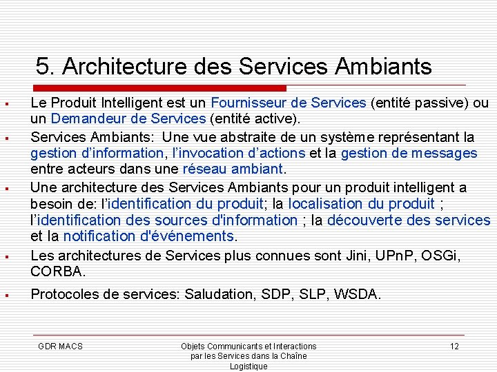 5. Architecture des Services Ambiants § § § Le Produit Intelligent est un Fournisseur