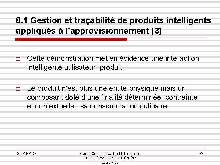 8. 1 Gestion et traçabilité de produits intelligents appliqués à l’approvisionnement (3) o Cette