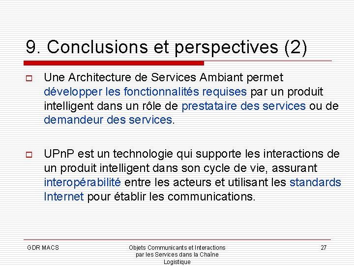 9. Conclusions et perspectives (2) o Une Architecture de Services Ambiant permet développer les