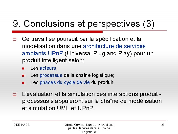 9. Conclusions et perspectives (3) o Ce travail se poursuit par la spécification et