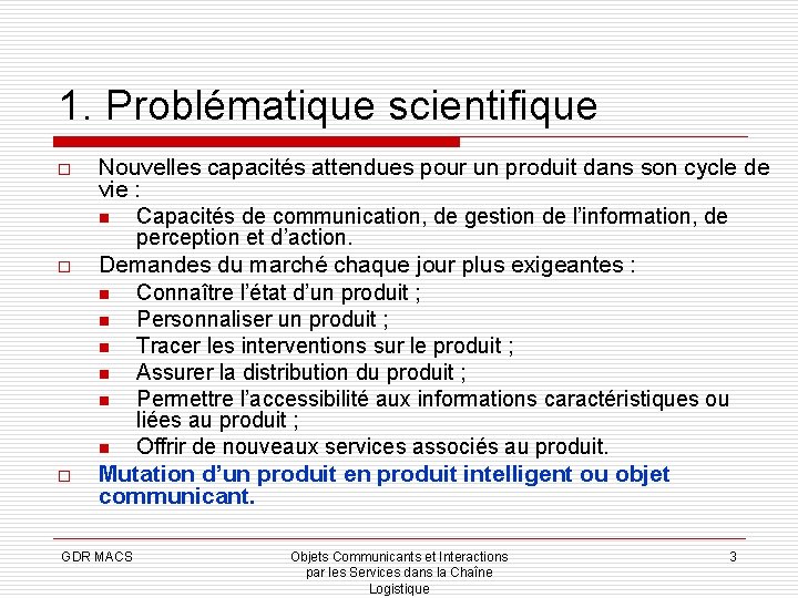 1. Problématique scientifique o o o Nouvelles capacités attendues pour un produit dans son