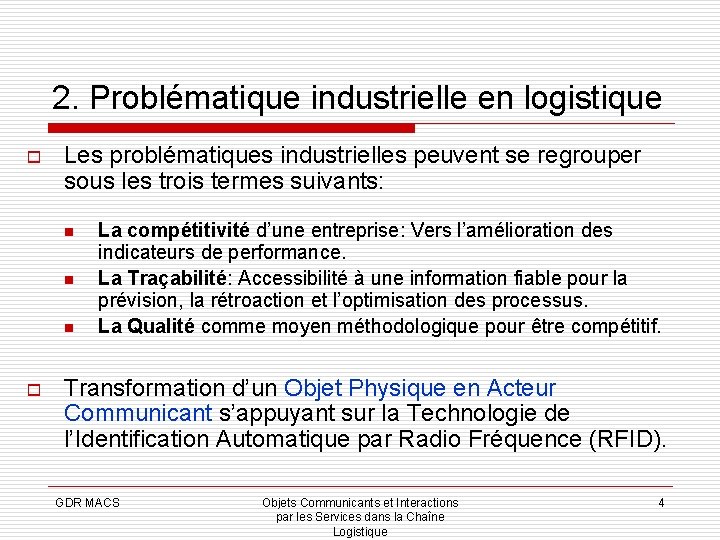 2. Problématique industrielle en logistique o Les problématiques industrielles peuvent se regrouper sous les