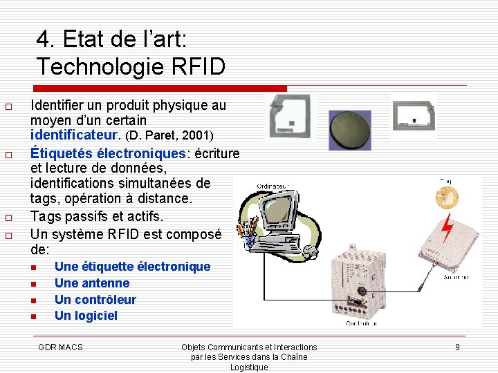 4. Etat de l’art: Technologie RFID o o Identifier un produit physique au moyen