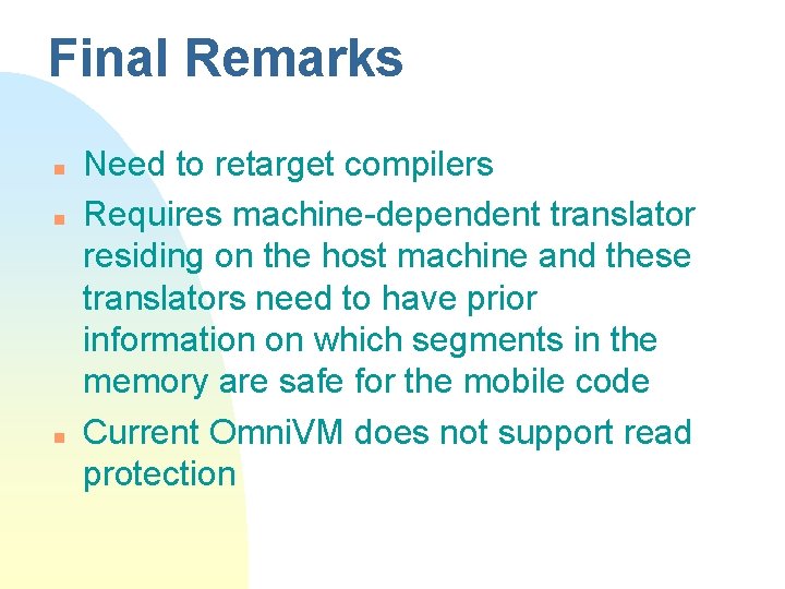 Final Remarks n n n Need to retarget compilers Requires machine-dependent translator residing on Final Remarks n n n Need to retarget compilers Requires machine-dependent translator residing on