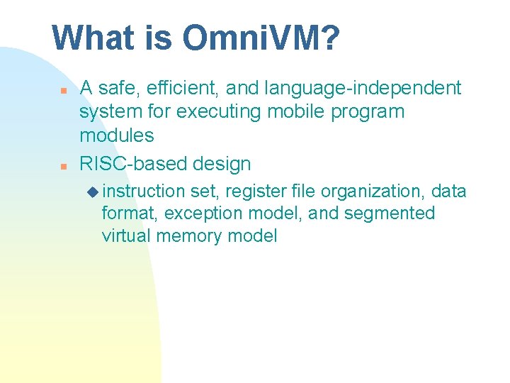 What is Omni. VM? n n A safe, efficient, and language-independent system for executing What is Omni. VM? n n A safe, efficient, and language-independent system for executing