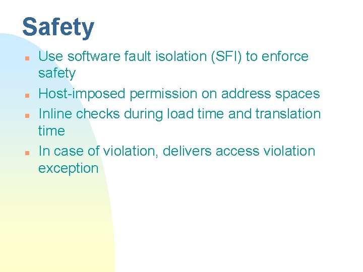 Safety n n Use software fault isolation (SFI) to enforce safety Host-imposed permission on Safety n n Use software fault isolation (SFI) to enforce safety Host-imposed permission on