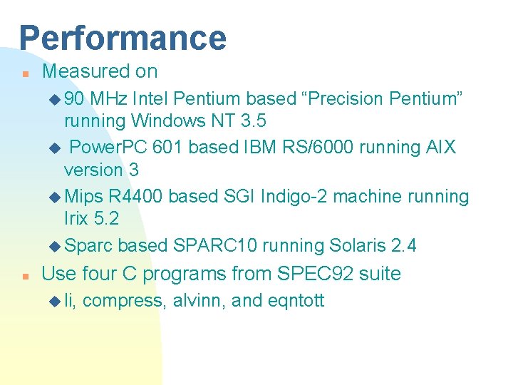 Performance n Measured on u 90 MHz Intel Pentium based “Precision Pentium” running Windows Performance n Measured on u 90 MHz Intel Pentium based “Precision Pentium” running Windows