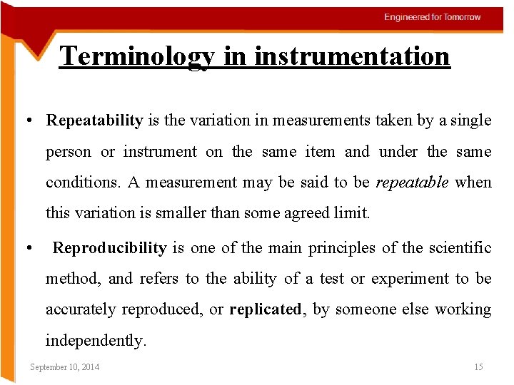 Terminology in instrumentation • Repeatability is the variation in measurements taken by a single