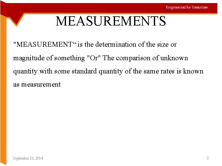 MEASUREMENTS "MEASUREMENT“ is the determination of the size or magnitude of something "Or" The